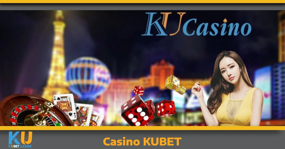 CASINO 1 Vì sao Casino KUBET là sự lựa chọn hoàn hảo?