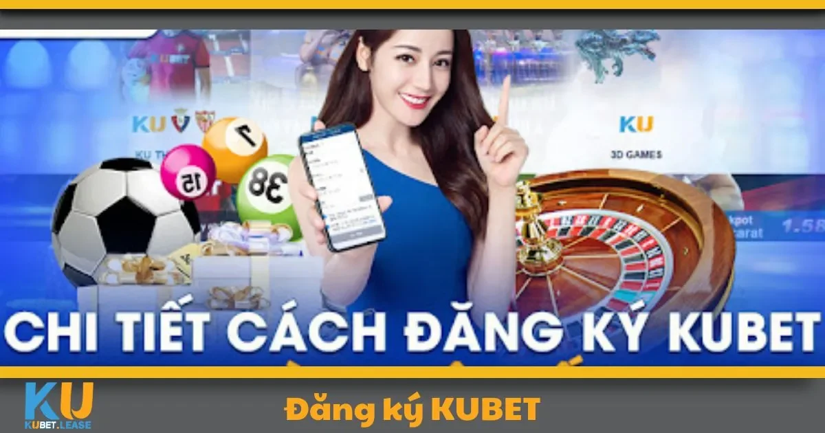 Đăng Ký KUBET - Tham Gia Cộng Đồng Giải Trí Hàng Đầu 2 Cách đăng ký tài khoản KUBET trên mọi thiết bị chỉ trong 2 phút
