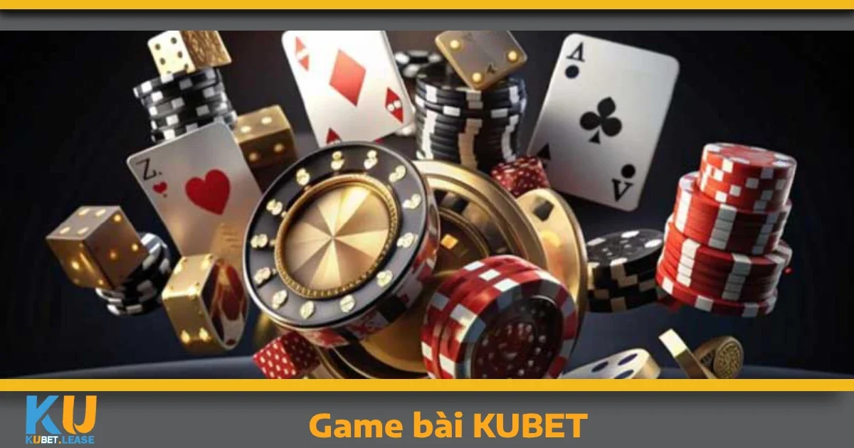 Tại sao nên chọn Game bài KUBET?