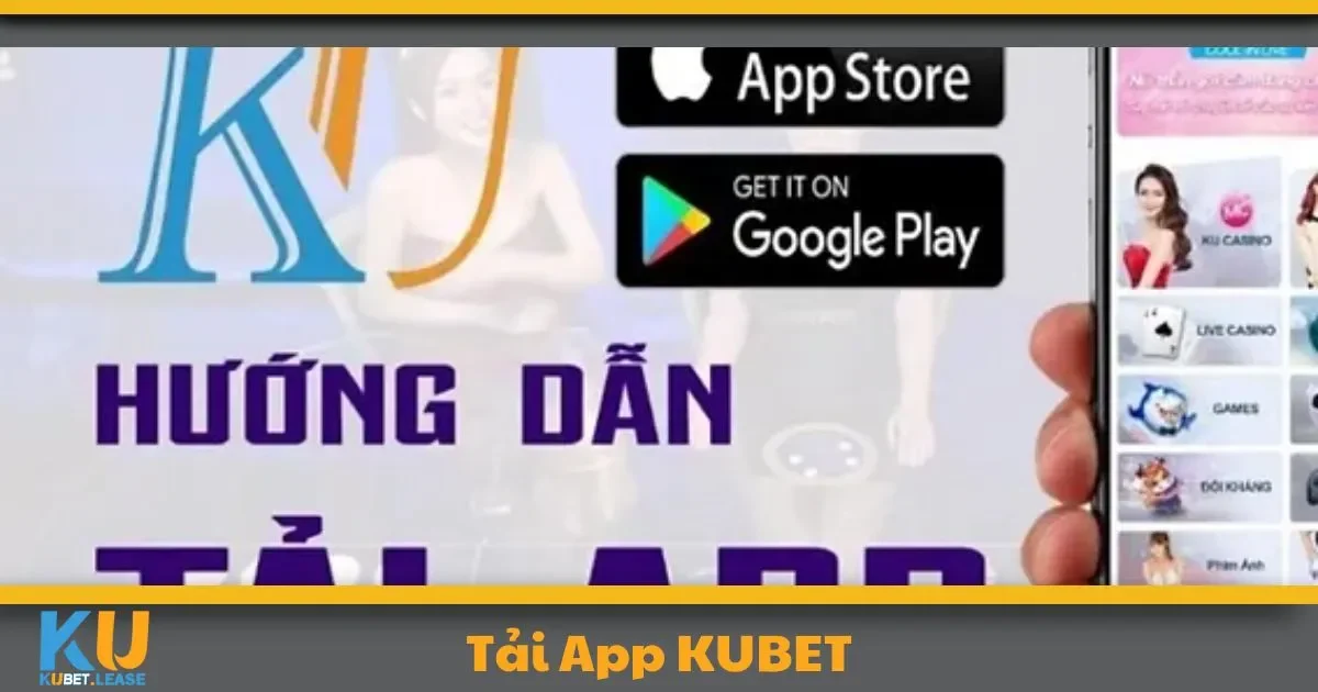 Vì sao App KUBET là lựa chọn không thể bỏ qua?