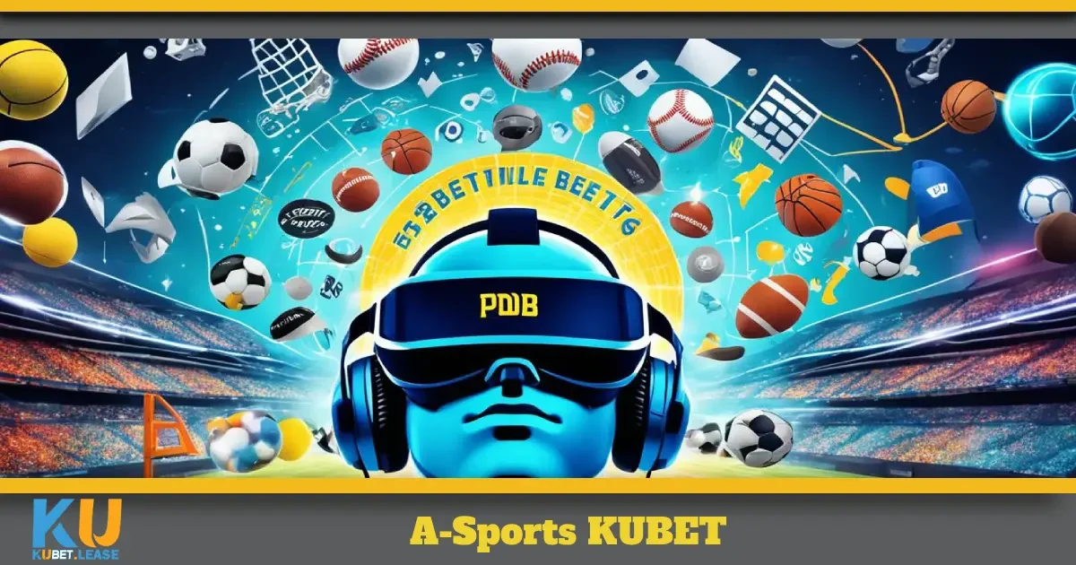 A-Sports KUBET – Hướng Dẫn Chơi Và Mẹo Đặt Kèo Chính Xác 7 Cách chơi A-Sports KUBET giúp bạn dễ dàng chiến thắng