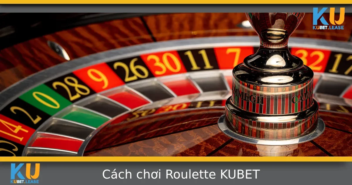 Cách Chơi Roulette Tại KUBET – Trò Chơi Quay Số Đầy Hấp Dẫn 8 Cách Chơi Roulette Tại KUBET – Trò Chơi Quay Số Đầy Hấp Dẫn