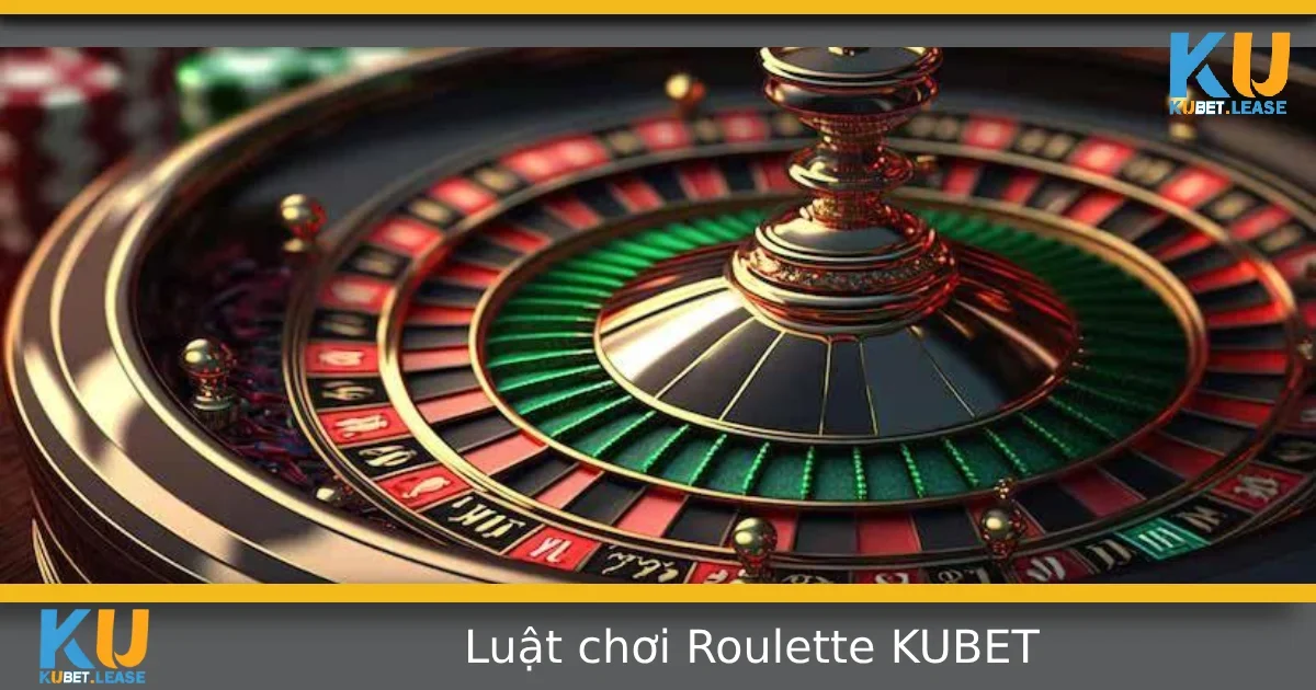 Luật Chơi Roulette Tại KUBET – Cơ Bản Nhưng Không Thể Xem Nhẹ 7 Luật Chơi Roulette Tại KUBET – Cơ Bản Nhưng Không Thể Xem Nhẹ