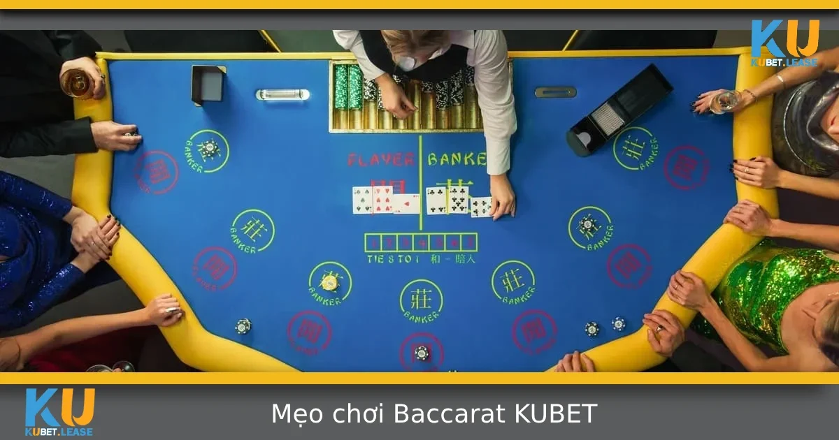 Mẹo Chơi Baccarat Tại KUBET Giúp Bạn Tăng Tỷ Lệ Thắng 4 Mẹo Chơi Baccarat Tại KUBET Giúp Bạn Tăng Tỷ Lệ Thắng