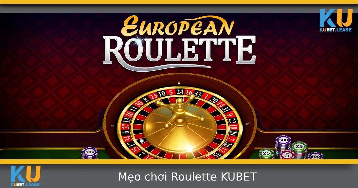 Mẹo Chơi Roulette Tại KUBET Giúp Bạn Chơi Ít Nhưng Thắng Đều 6 Mẹo Chơi Roulette Tại KUBET Giúp Bạn Chơi Ít Nhưng Thắng Đều